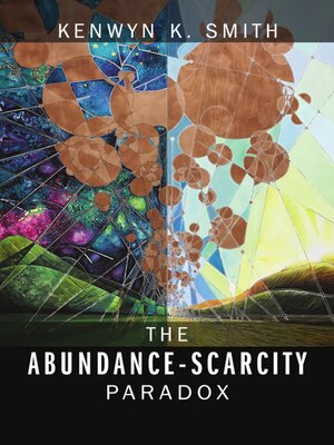 cover image of The Abundance-Scarcity Paradox